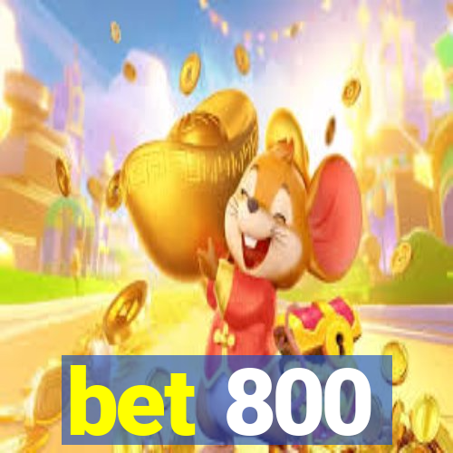 bet 800